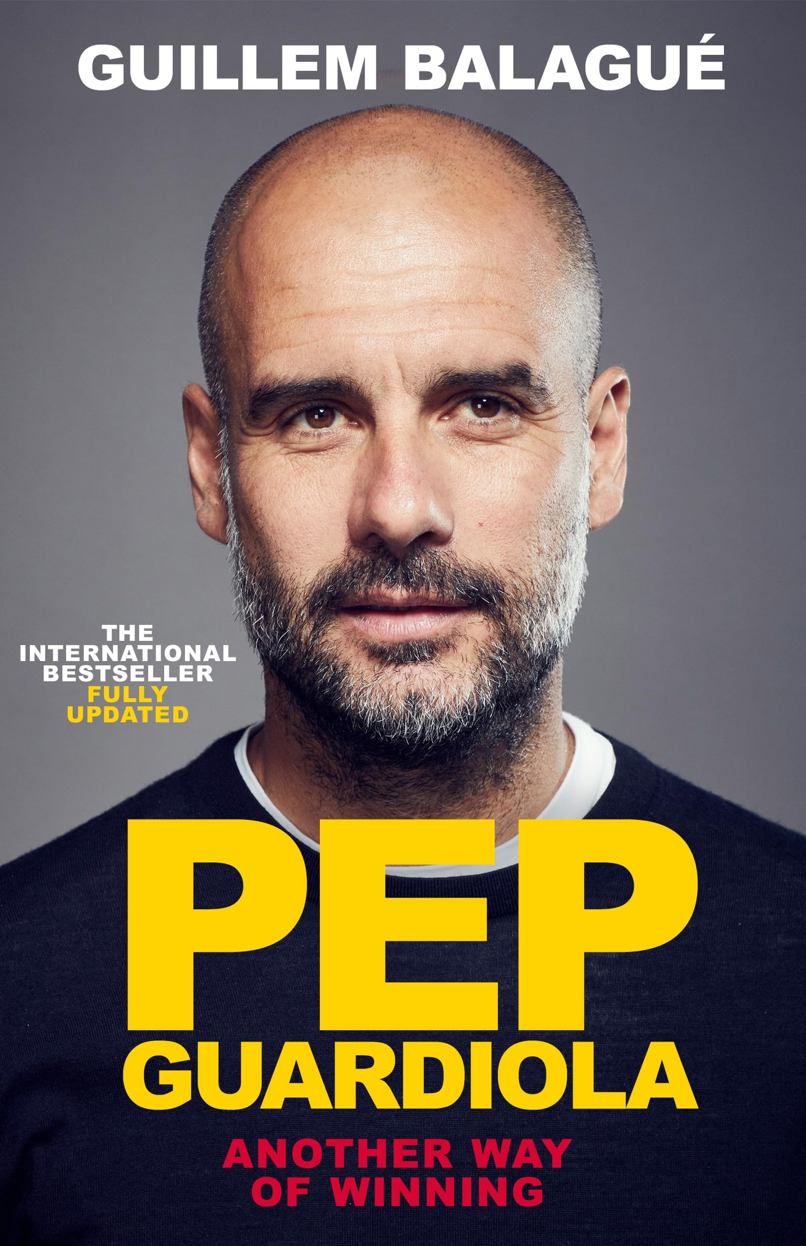 Pep Guardiola: Another Way of Winning: The International Bestselling Biography Fully Updated