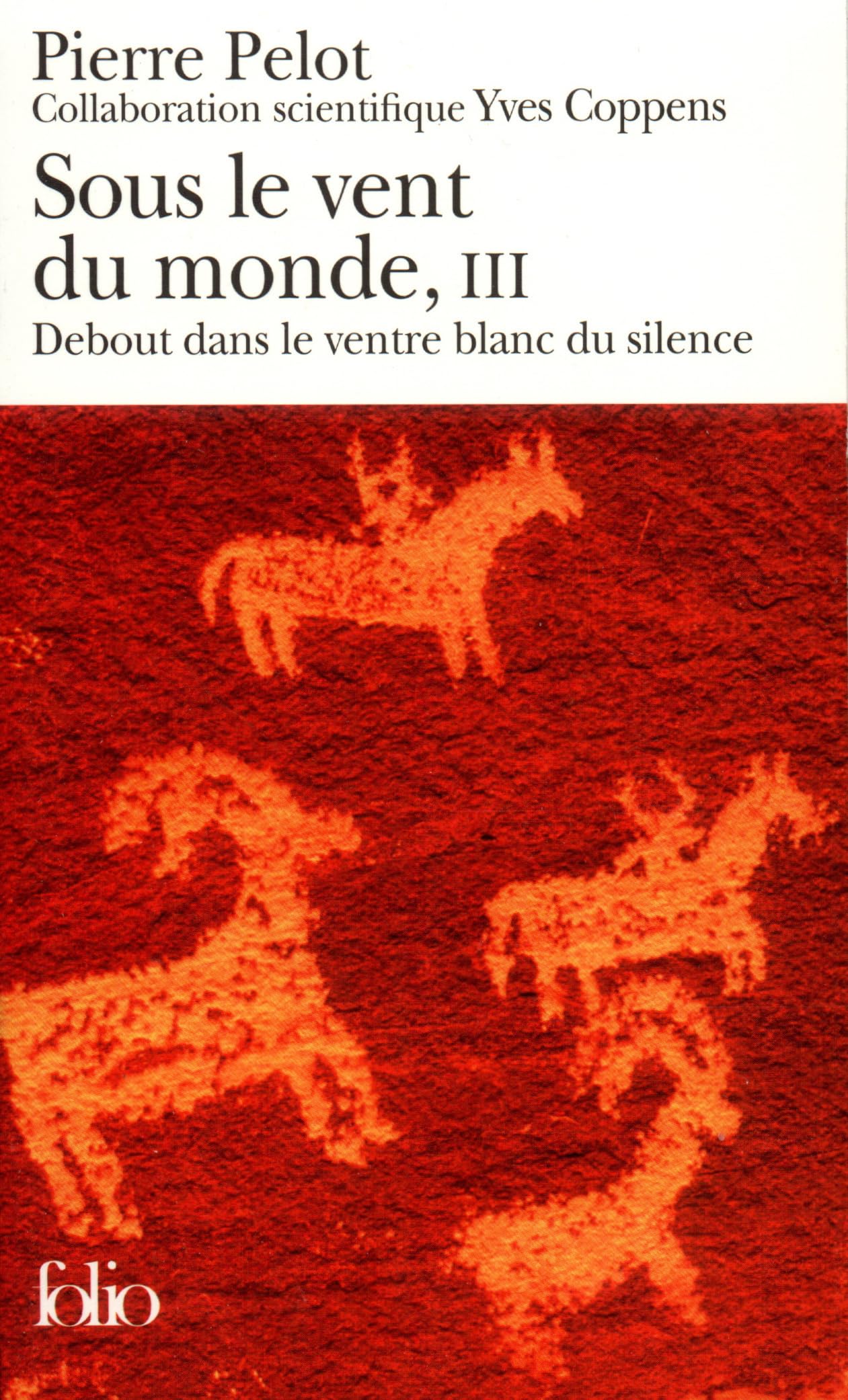 Sous Le Vent Du Monde: DEBOUT DANS LE VENTRE BLANC DU SILENCE: A41632 (Folio)