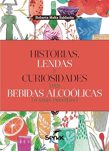 Histórias, lendas e curiosidades das bebidas e suas receitas