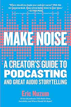 Amazon.com: Make Noise: A Creator's Guide to Podcasting and Great