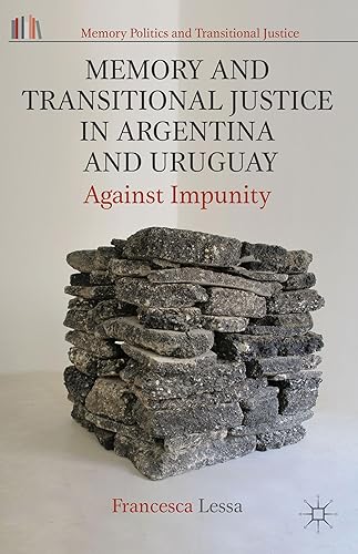 Memory and Transitional Justice in Argentina and Uruguay: Against Impunity (Memory Politics and Transitional Justice)
