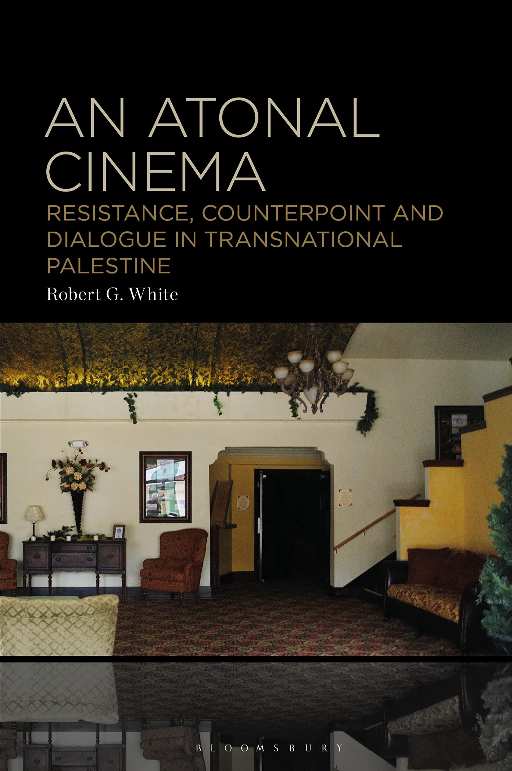 Atonal Cinema, An: Resistance, Counterpoint and Dialogue in Transnational Palestine