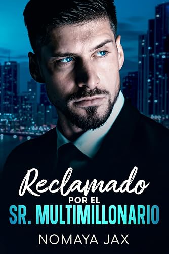 Reclamado por el Sr. Multimillonario: Novela Romántica Contemporánea (Spanish Edition) (Señor Billonario nº 1)