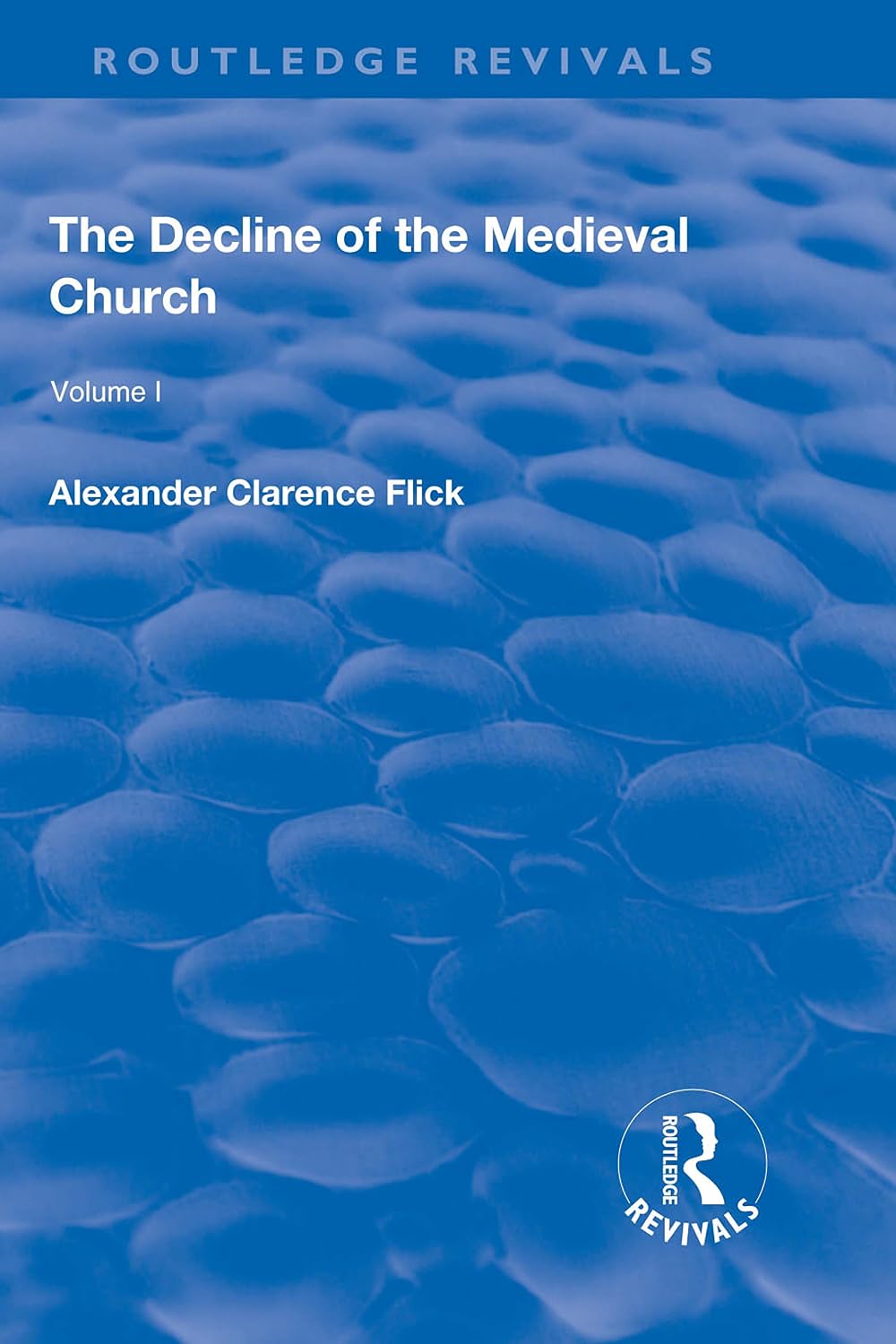 Revival: The Decline of the Medieval Church Vol 1 (1930) (Routledge Revivals)