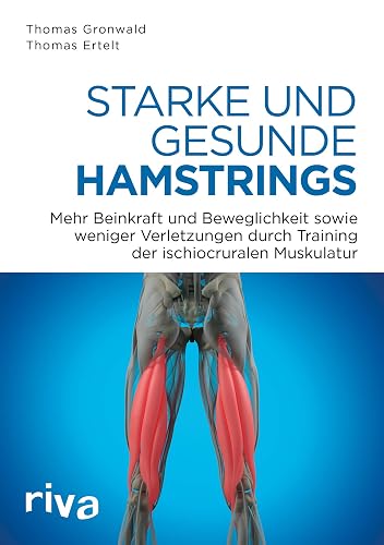 Starke und gesunde Hamstrings: Mehr Kraft, Beweglichkeit und weniger Verletzungen durch Training der ischiocruralen Muskulatur