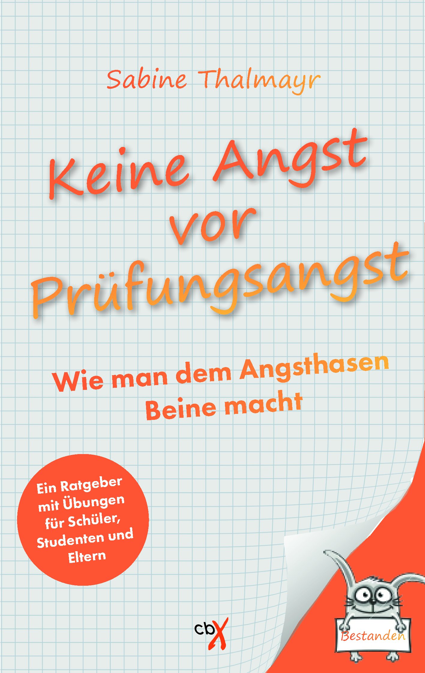Keine Angst vor Prüfungsangst: Wie man dem Angsthasen Beine macht
