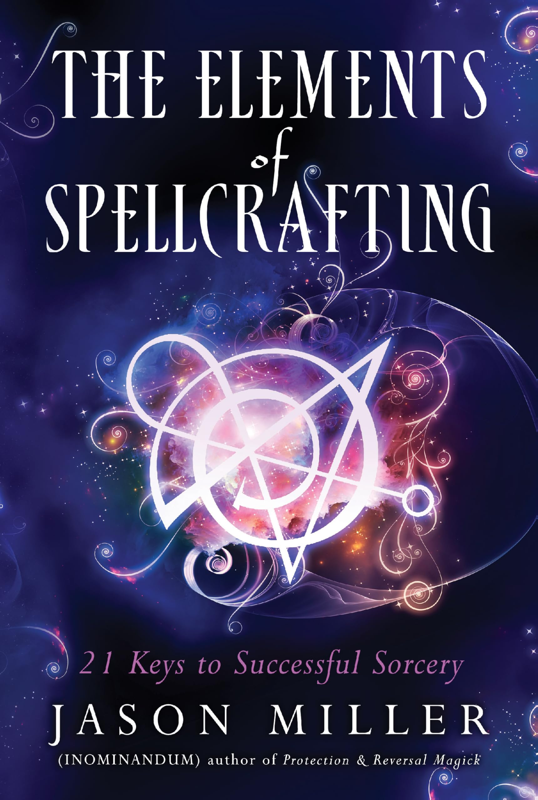 The Elements of Spellcrafting: 21 Keys to Successful Sorcery Paperback – February 19, 2018