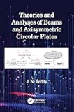 Theories and Analyses of Beams and Axisymmetric Circular Plates (Applied and Computational Mechanics)