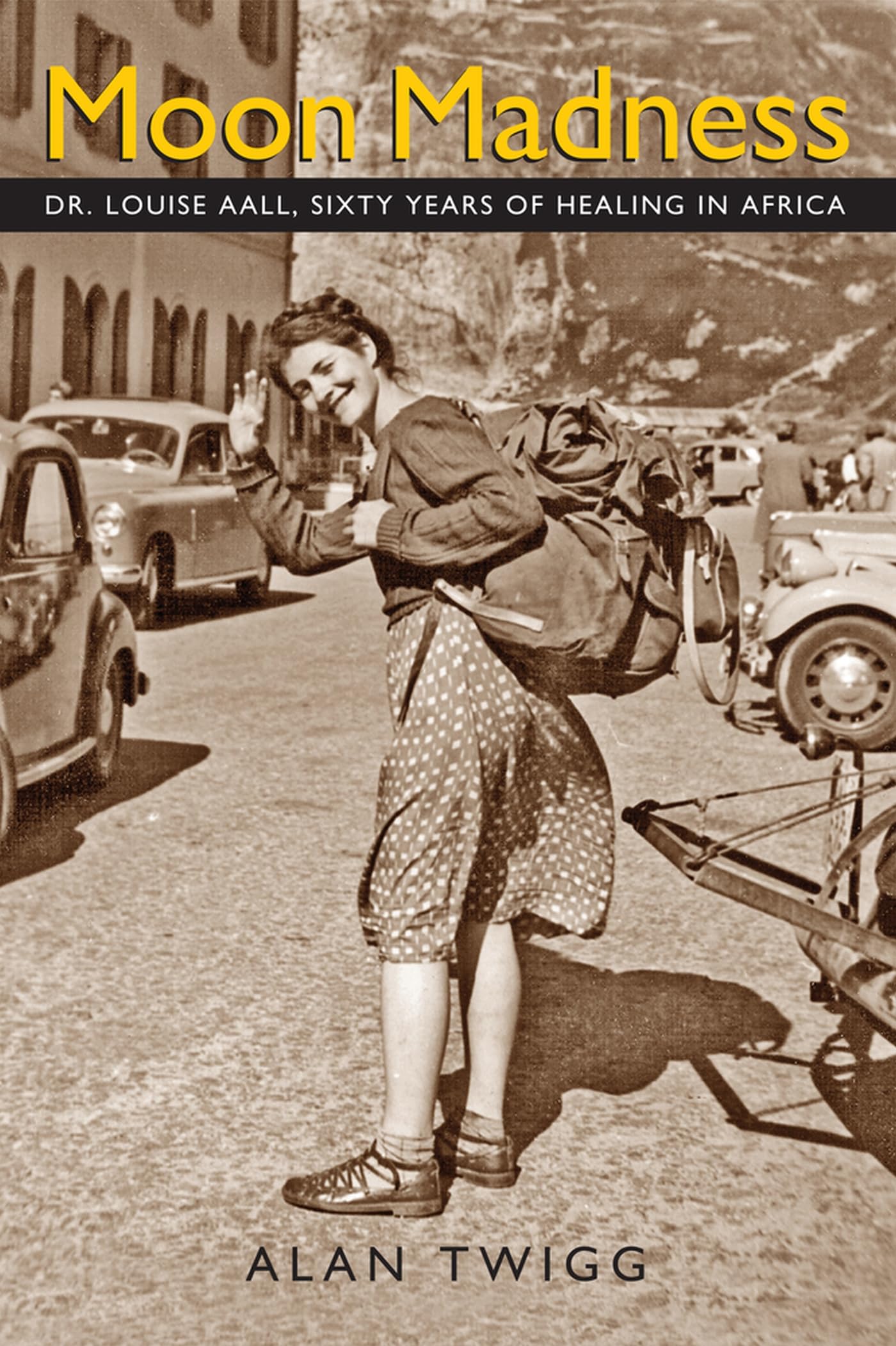 Moon Madness: Dr Louise Aall, Sixty Years of Healing in Africa Paperback – Illustrated, 15 October 2019