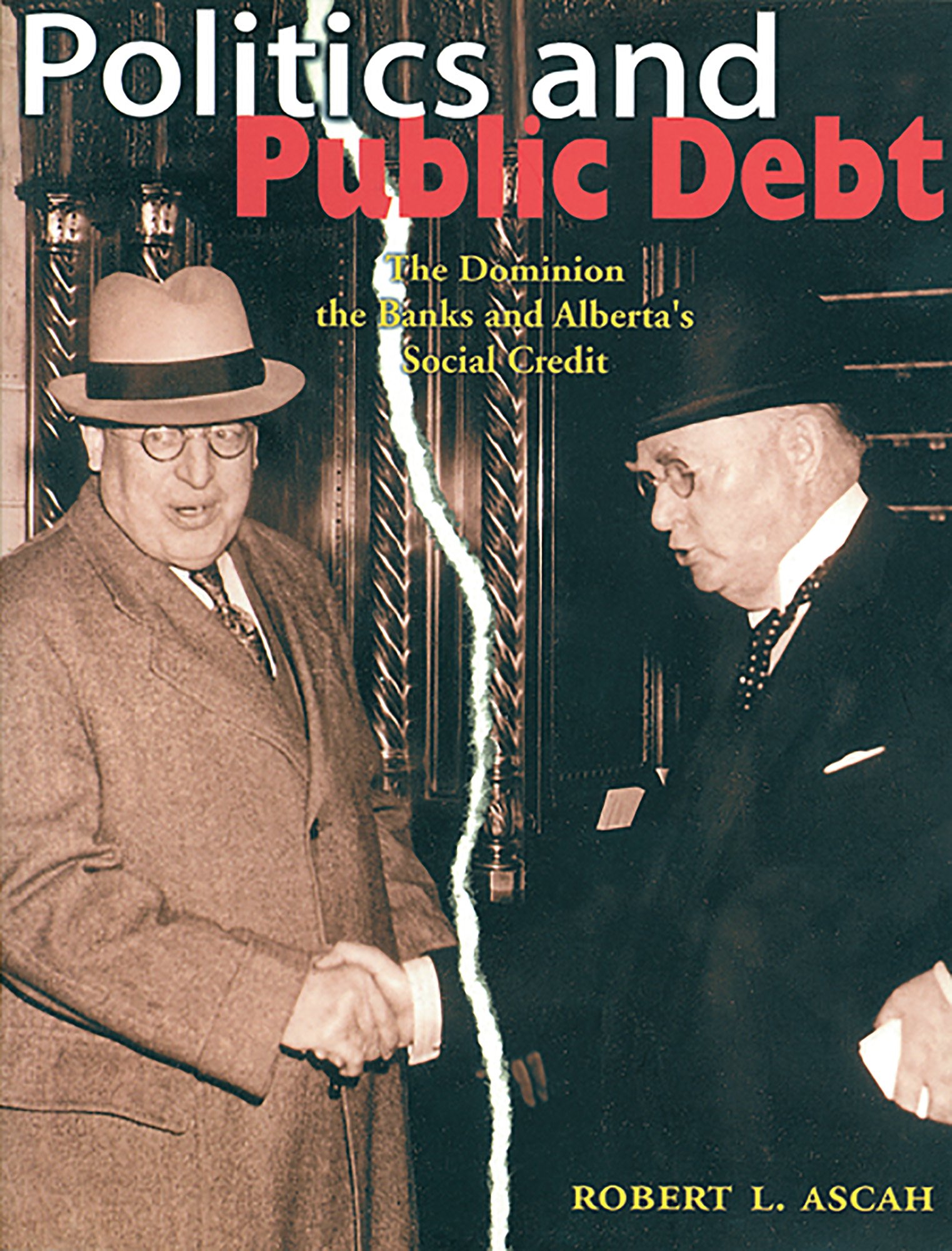 Buy Politics and Public Debt: The Dominion, The Banks and Alberta's Social Credit — BookShops.in