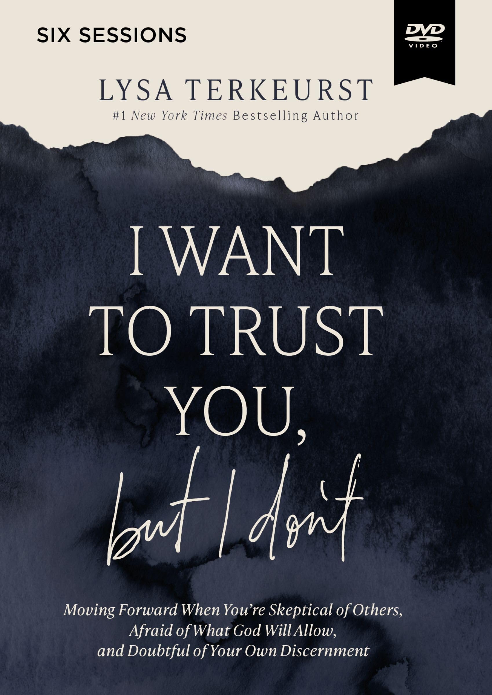 I Want to Trust You, but I Don't Video Study: Moving Forward When You’re Skeptical of Others, Afraid of What God Will Allow, and Doubtful of Your Own Discernment