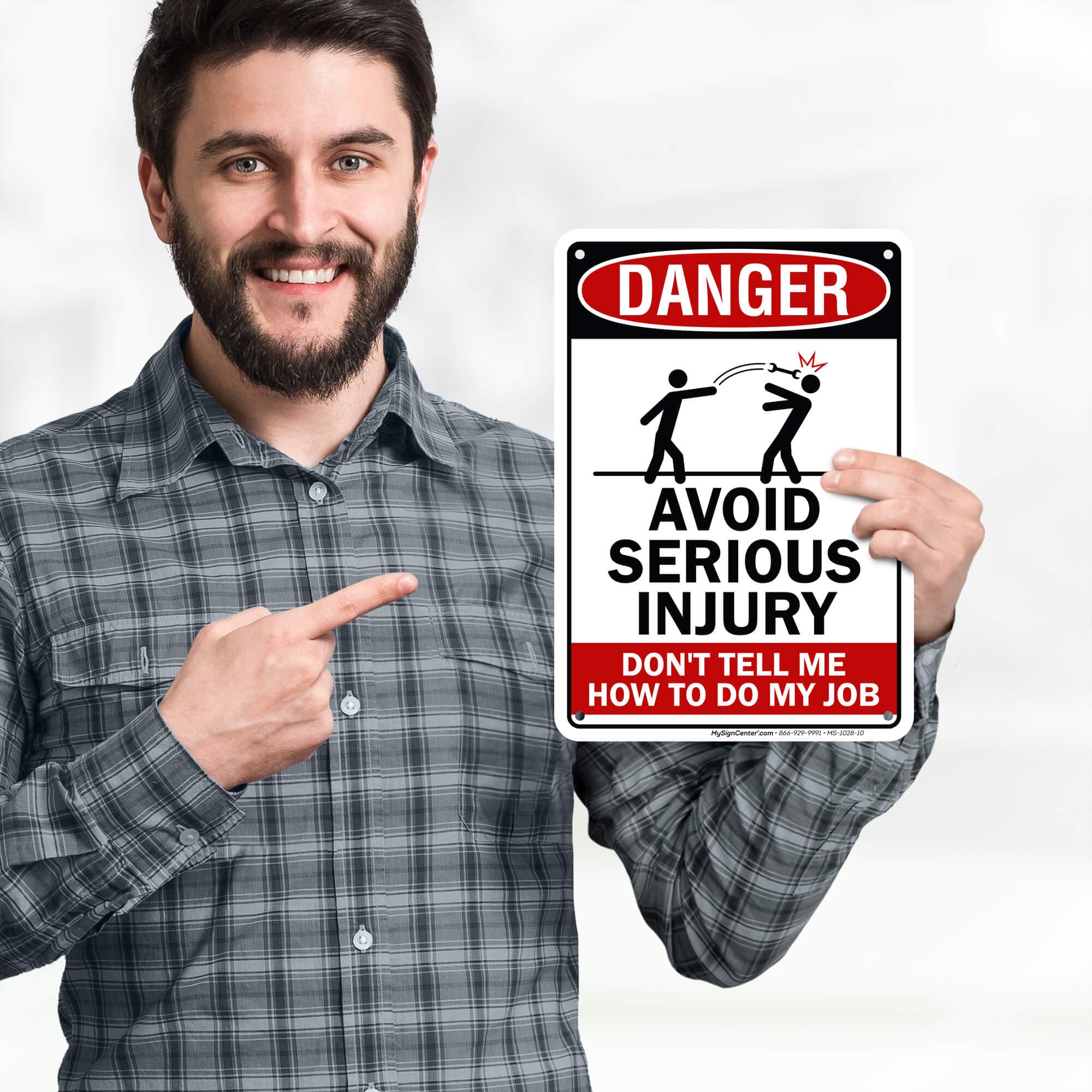Danger, Avoid Serious Injury, Don't Tell Me How To Do My Job Sign, 7x10 Inches, Rust Free .040 Aluminum, Fade Resistant, Made in USA by My Sign Center
