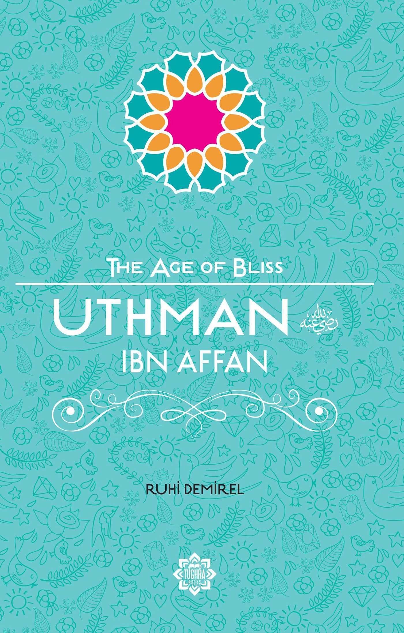 Uthman Ibn Affan (The Age of Bliss, 4)