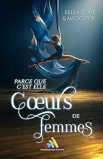 Cœurs de femmes : Parce que c’est elle: Livre lesbien, roman lesbien