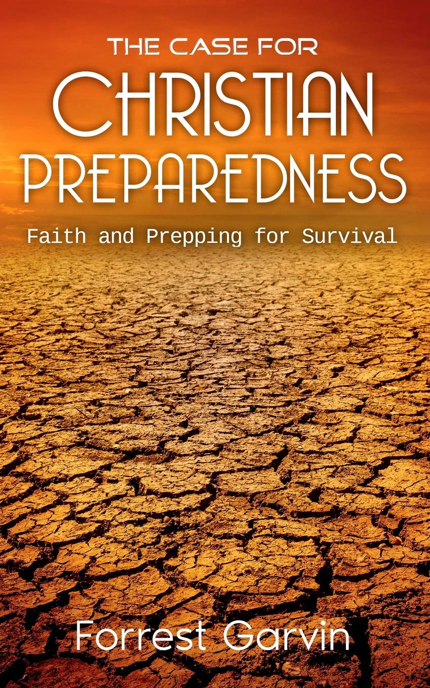 The Case for Christian Preparedness - Faith and Prepping for Survival: 1 (Christian Preppers Series)