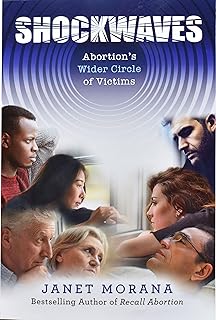 Shockwaves: Abortion's Wider Circle of Victims [Paperback] Morana, Janet