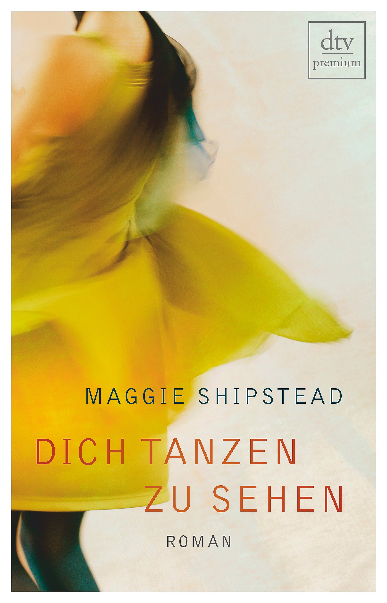 Dich tanzen zu sehen: Roman