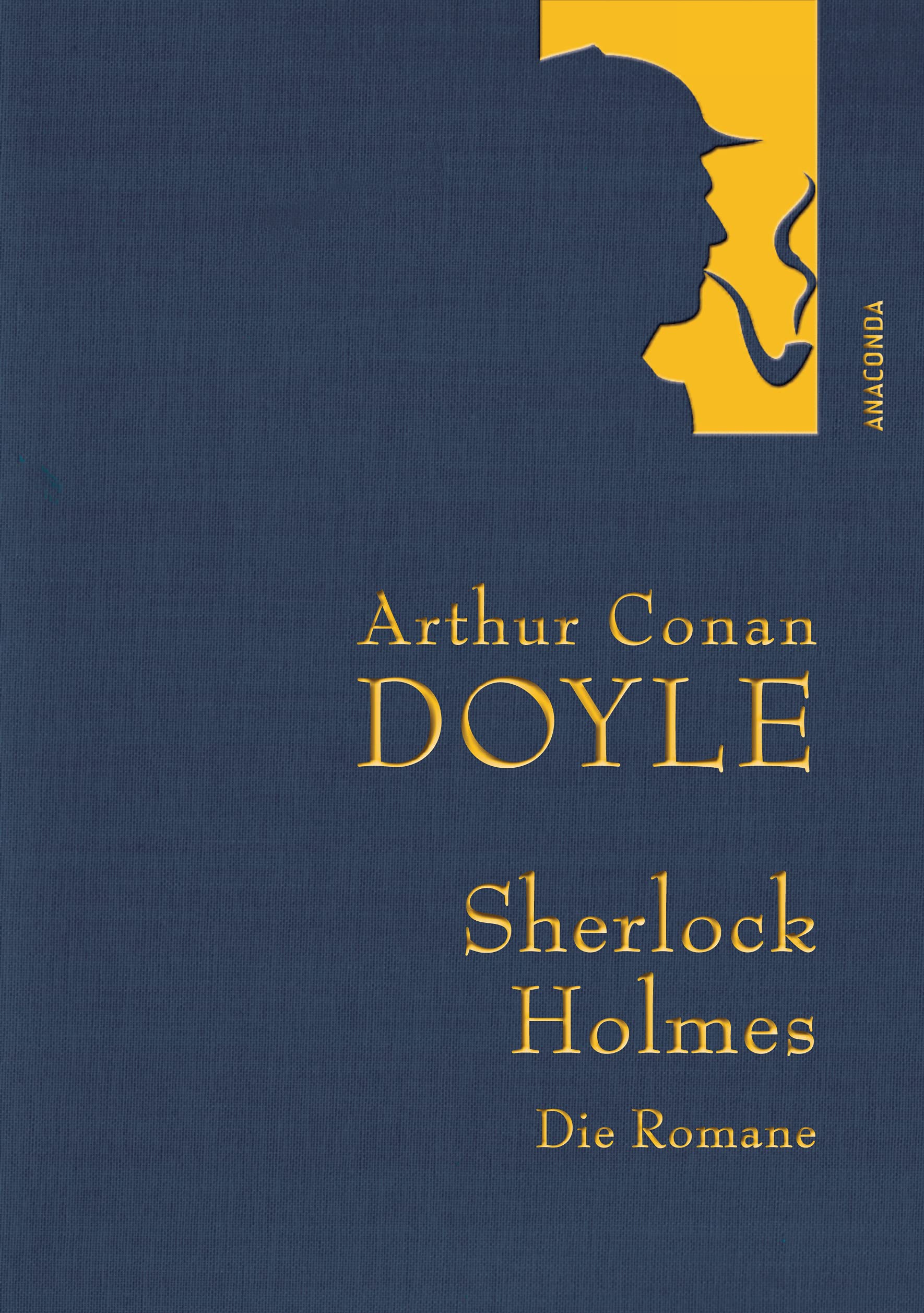 Arthur Conan Doyle,Sherlock Holmes. Die Romane: Gesammelte Werke: Eine Studie in Scharlachrot - Das Zeichen der Vier - Der Hund der Baskervilles - Das Tal des Grauens