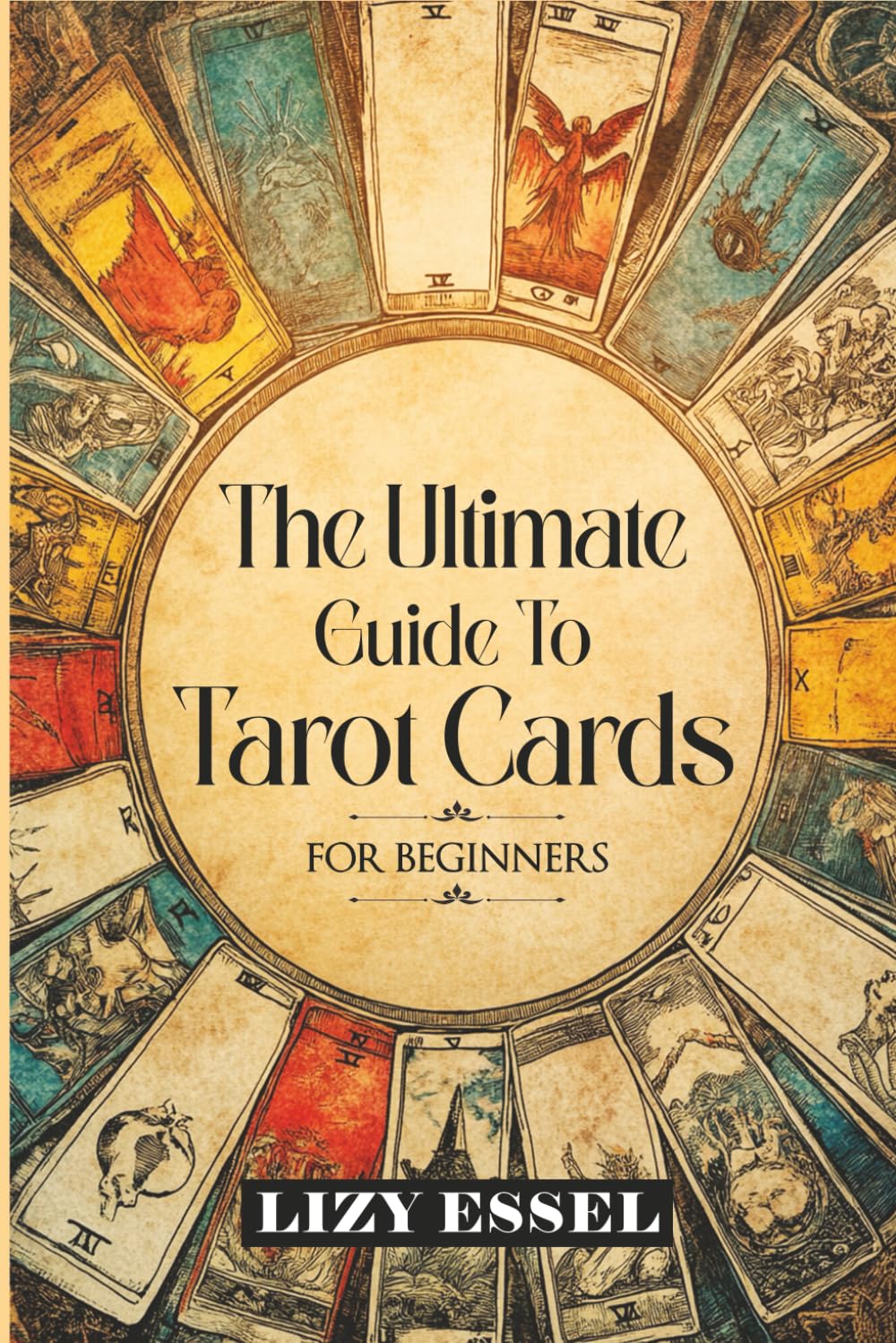 The Ultimate Guide To Tarot Cards: For Beginners