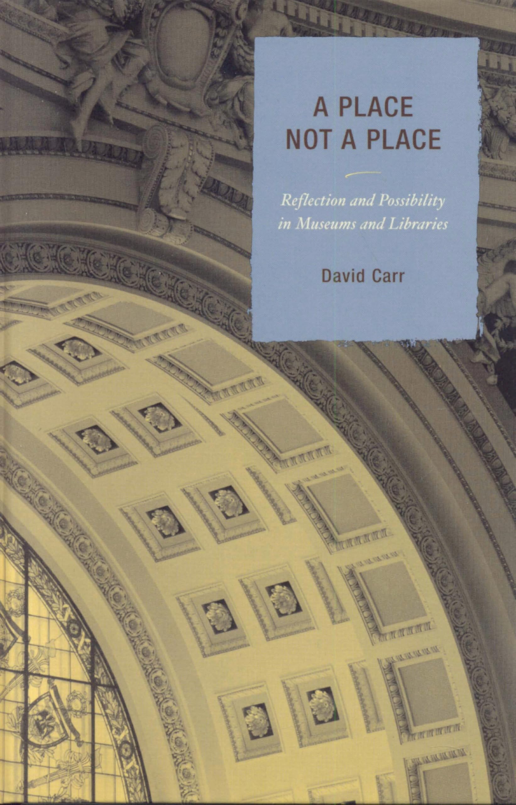 A Place Not a Place: Reflection and Possibility in Museums and Libraries (English Edition)