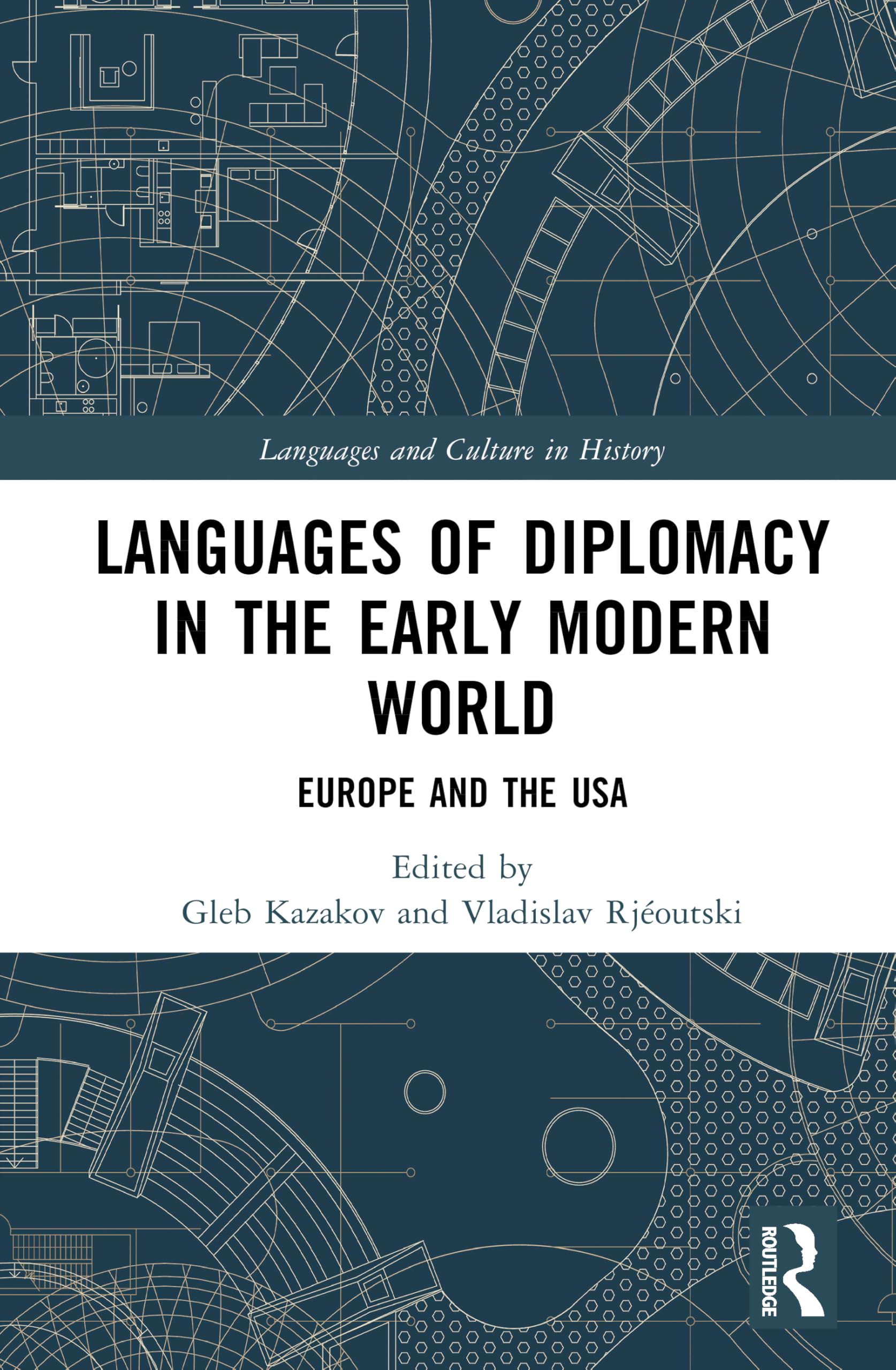 Languages of Diplomacy in the Early Modern World: Europe and the USA (Languages and Culture in History)