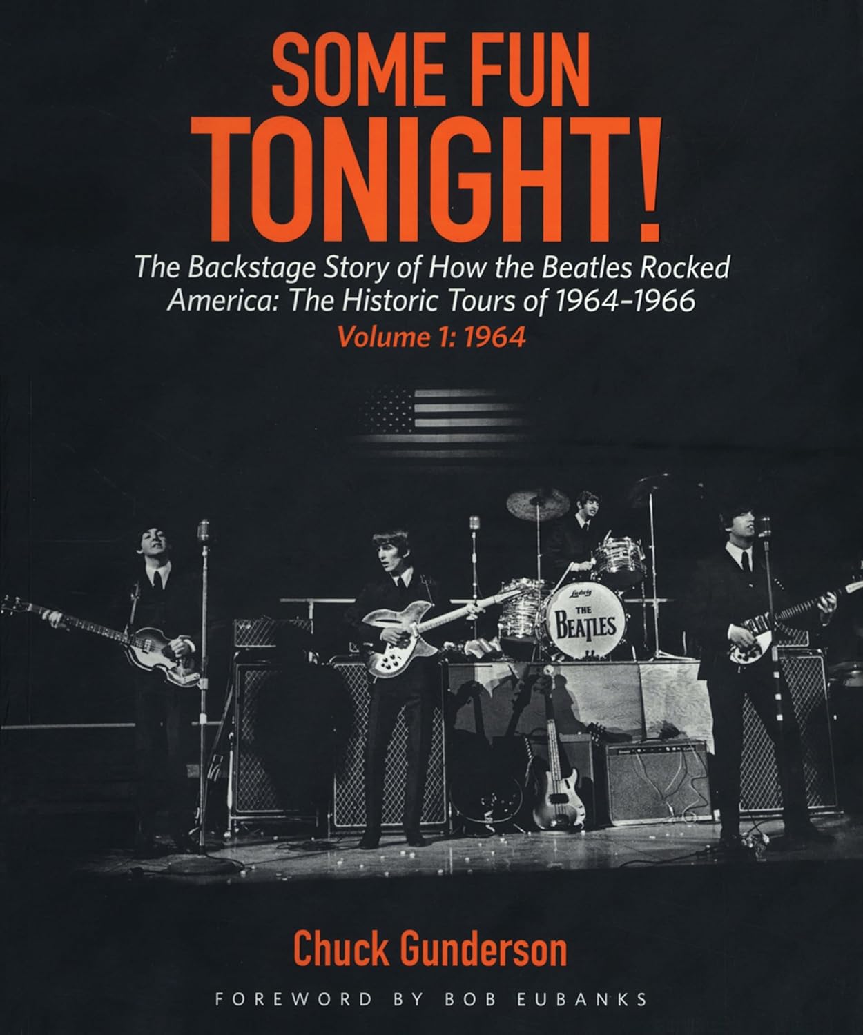 Some Fun Tonight!: The Backstage Story of How the Beatles Rocked America: The Historic Tours 1964-1966, Volume 1