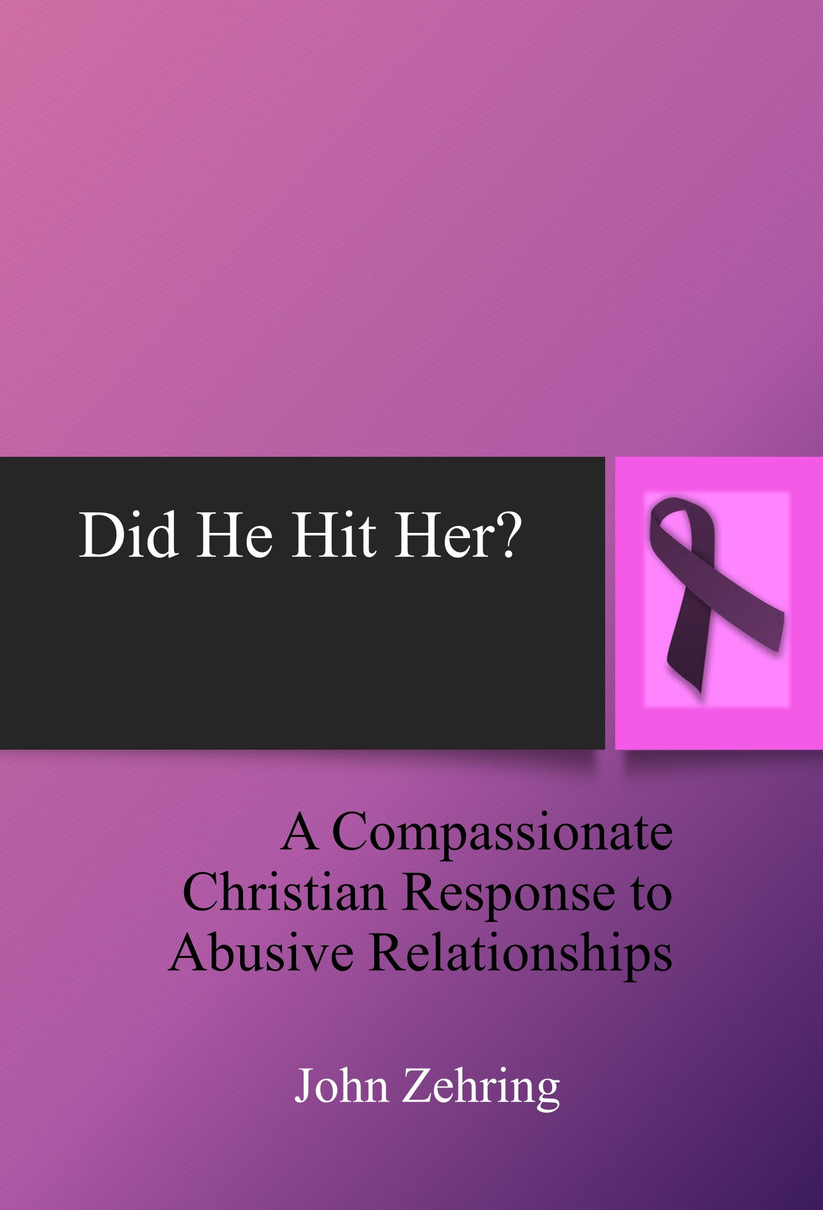 Did He Hit Her?: A Compassionate Christian Response to Abusive Relationships