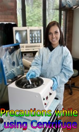 Precautions while using Centrifuge