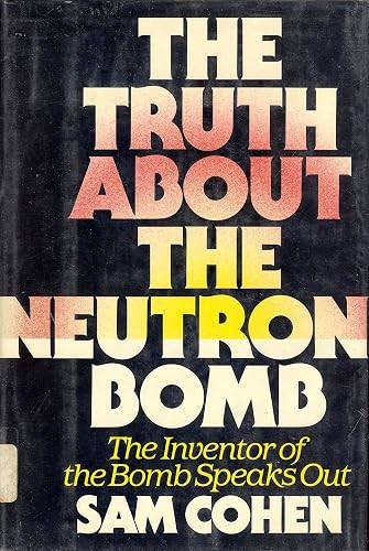 The truth about the neutron bomb: The inventor of the bomb speaks out