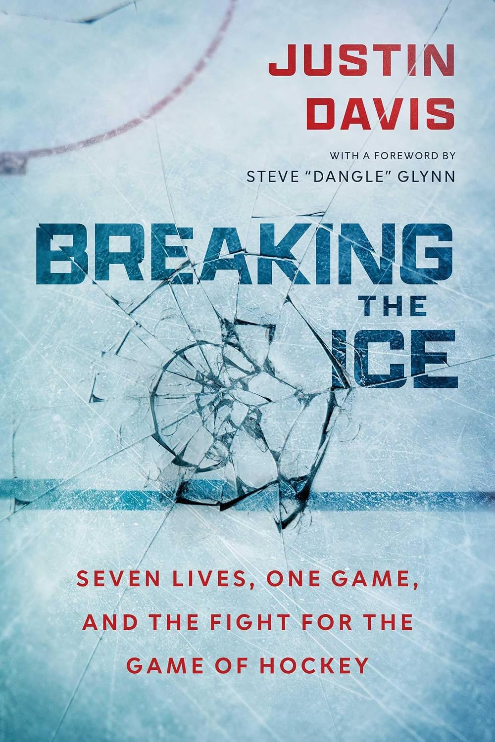 Breaking the Ice: Seven Lives, One Game, and The Fight for the Game of Hockey