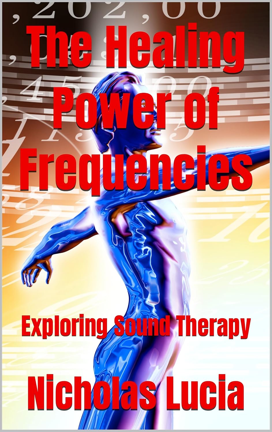 The Healing Power of Frequencies: Exploring Sound Therapy eBook : Lucia ...