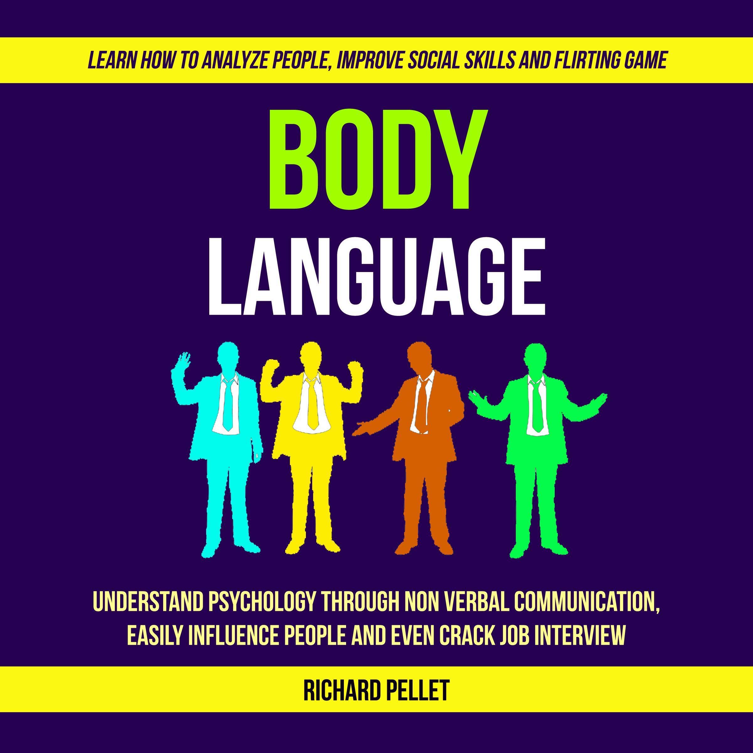 Cover art for Body Language: Understand Psychology Through Non Verbal Communication, Easily Influence People and Even Crack Job Interview