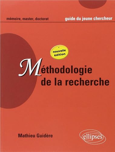 Méthodologie de la recherche: Guide du jeune chercheur en Lettres, Langues, Sciences humaines et sociales