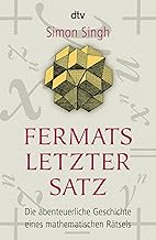 Fermats letzter Satz: Die abenteuerliche Geschichte eines mathematischen Rätsels