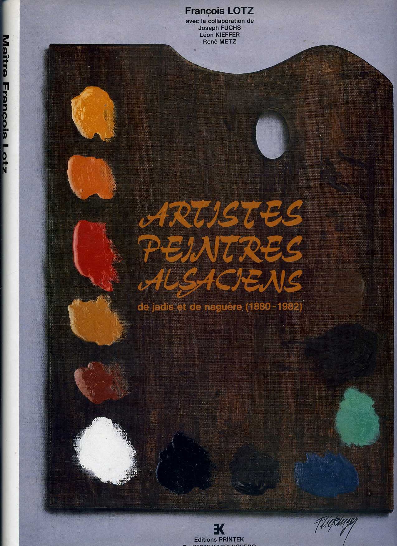Artistes Peintres Alsaciens De Jadis Et De Naguère Amazon.fr - Artistes-peintres alsaciens de jadis et de naguère : 1880-1982 ( Artistes-peintres alsaciens.) - Lotz, François, Fuchs, François Joseph,  Kieffer, Léon, Metz, René - Livres