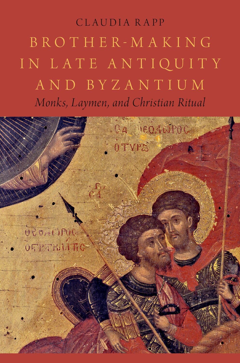 BROTHER MAKING IN LATE ANTIQUITY AND BYZANTIUM: Monks, Laymen, and Christian Ritual (Onassis Series in Hellenic Culture)