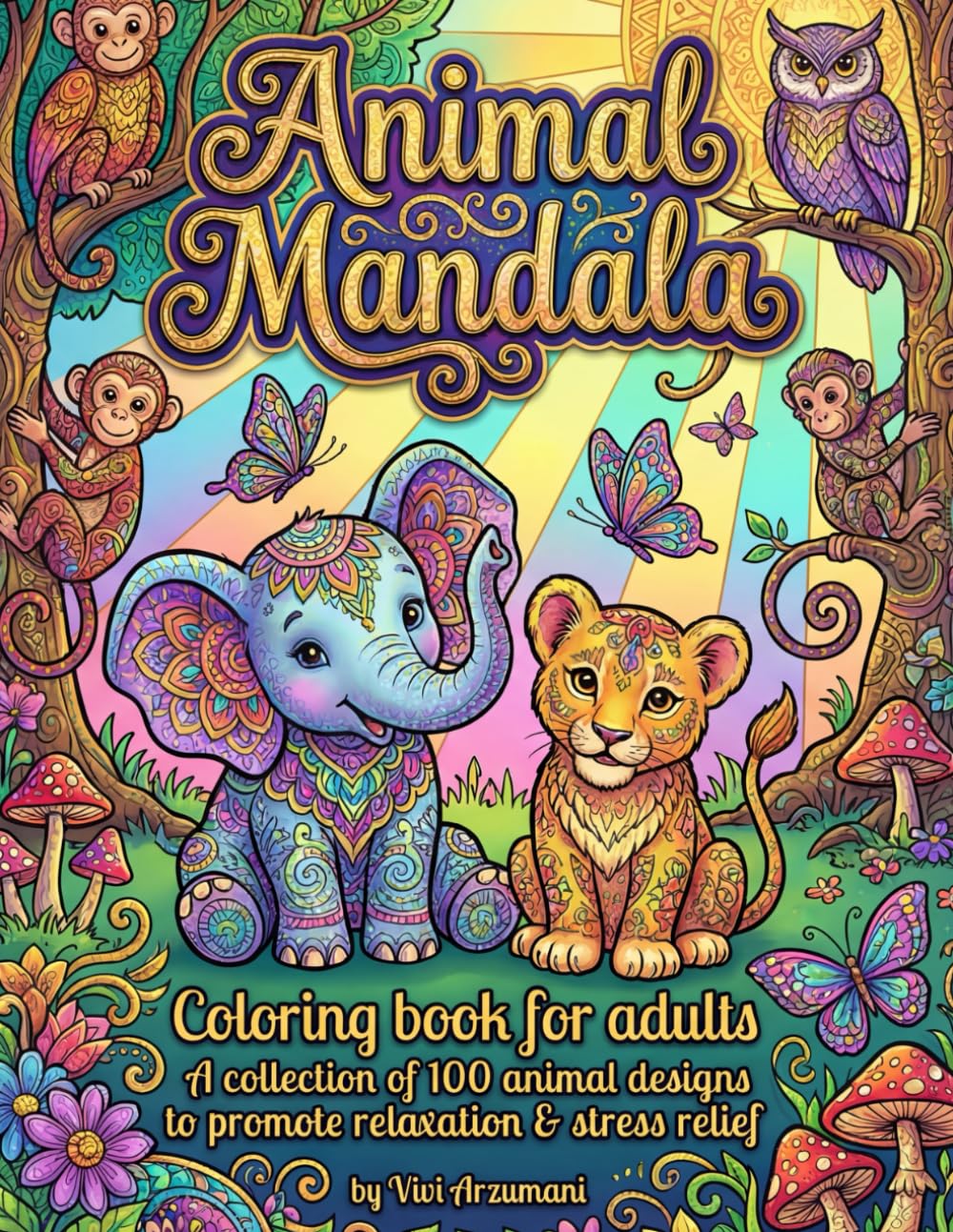 Animal Mandala, Adults’ Relaxation Coloring Book: A collection of 100 Animal Designs, Mandalas, and Zentangles to promote relaxation & stress (Activity Books for all ages)