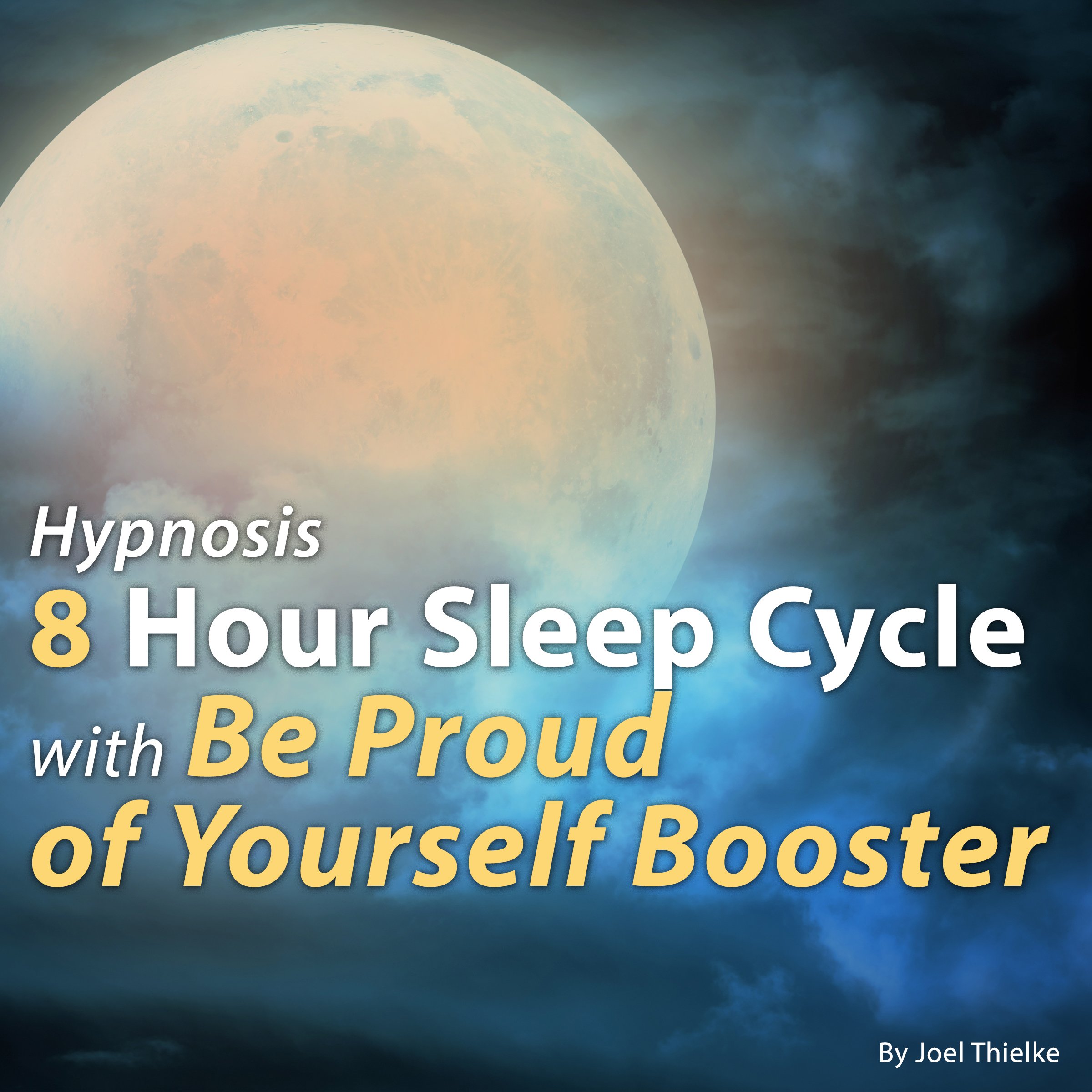 Cover art for Hypnosis 8 Hour Sleep Cycle with Be Proud of Yourself Booster