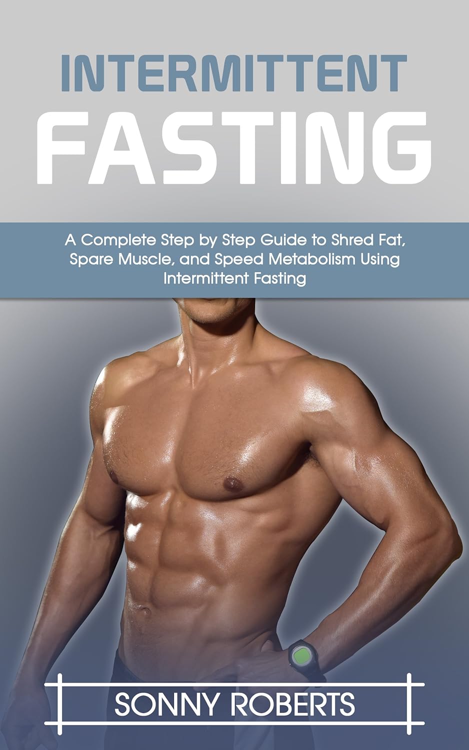 Intermittent Fasting A Guide To Understand Intermittent Fasting To