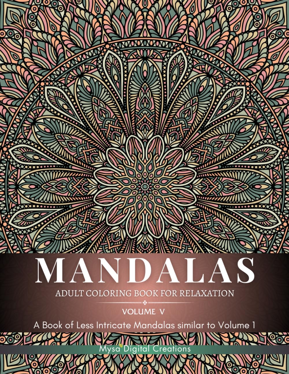 Mandalas : Adult Coloring Book for Relaxation (Volume V): A Book of Less Intricate Mandalas similar to Volume 1 (Mandalas Collections)