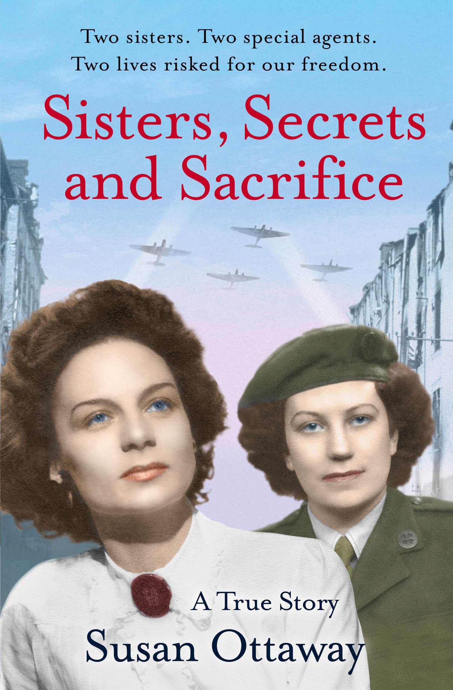 A True Story: The True Story of WWII Special Agents Eileen and Jacqueline Nearne