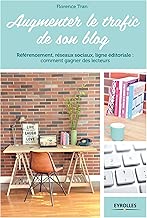 Download Augmenter le trafic de son blog: Référencement, réseaux sociaux, ligne éditoriale : comment gagner des lecteurs (Blogueuses créatives) PDF