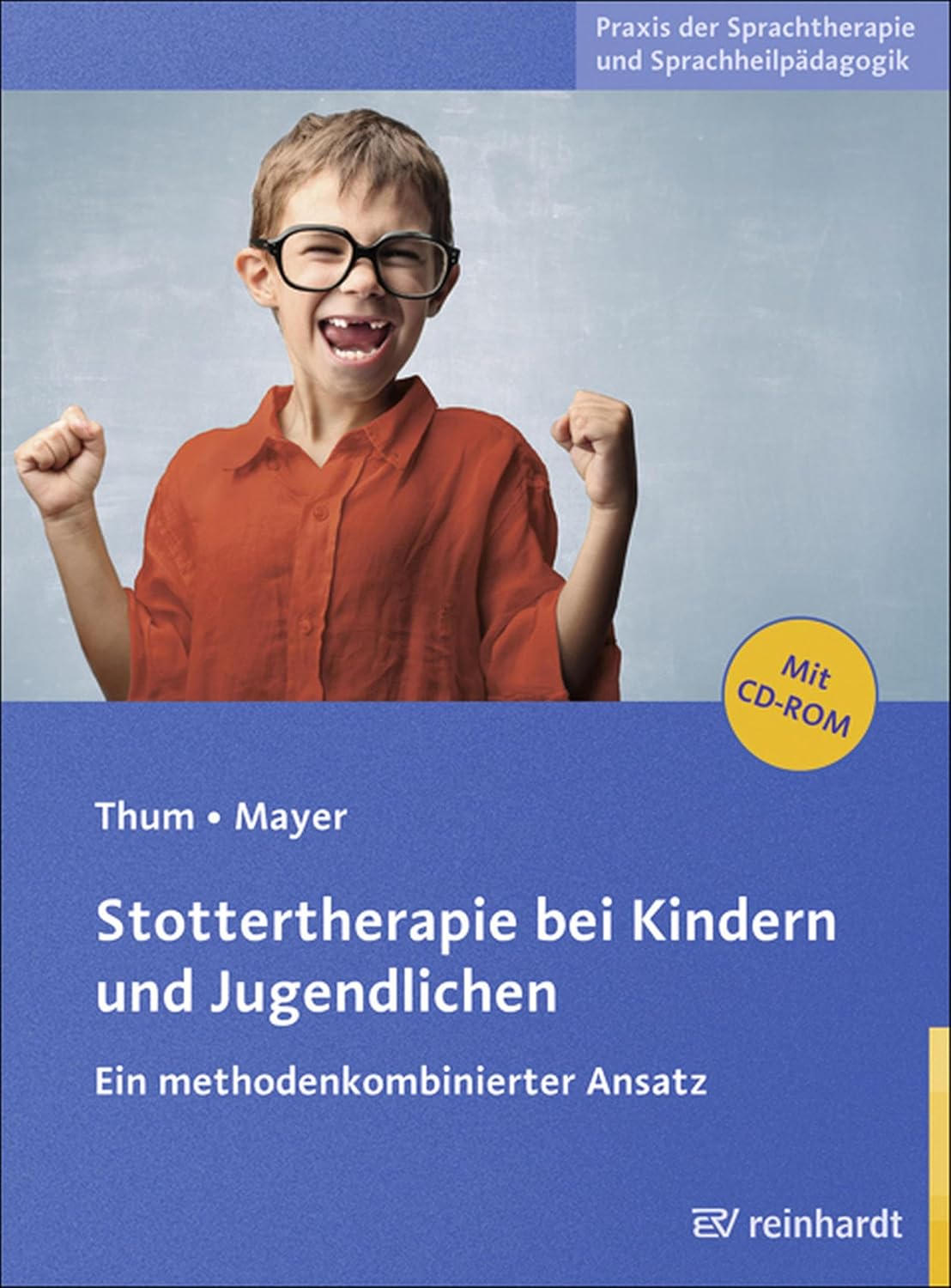Stottertherapie bei Kindern und Jugendlichen: Ein methodenkombinierter Ansatz (Praxis der Sprachtherapie und Sprachheilpädagogik 12) (German Edition)