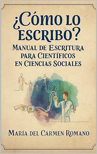 Cómo lo escribo Manual de Escritura para científicos Sociales (Spanish Edition)