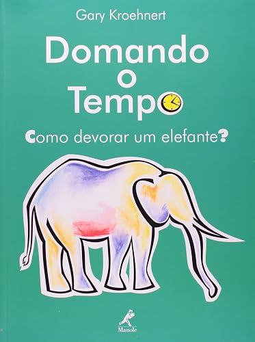 Domando o tempo: Como Devorar um Elefante?