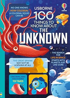 100 Things to Know About the Unknown A fact book for kids An Exciting STEM Guide to Science and History Mysteries for Kids Ages 8-11