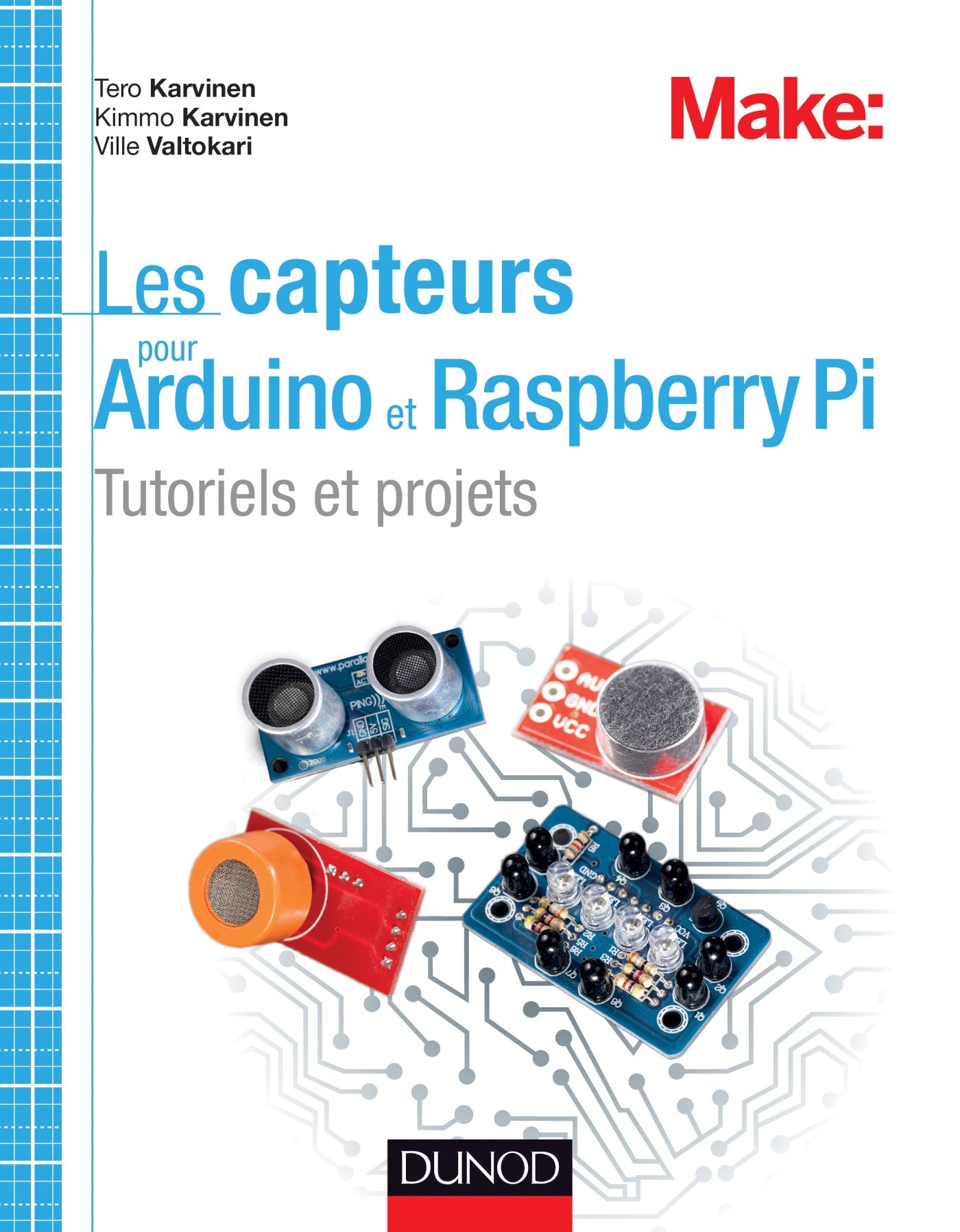 Les capteurs pour Arduino et Raspberry Pi - Tutoriels et projets: Tutoriels et projets