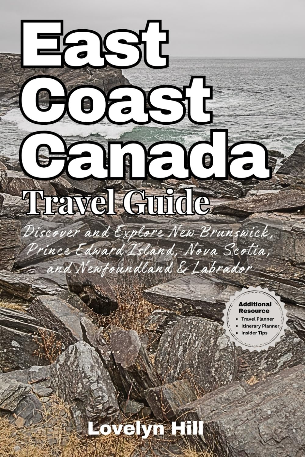 East Coast Canada Travel Guide: Discover and Explore New Brunswick, Prince Edward Island, Nova Scotia, and Newfoundland & Labrador (Global Travel Guide Series)