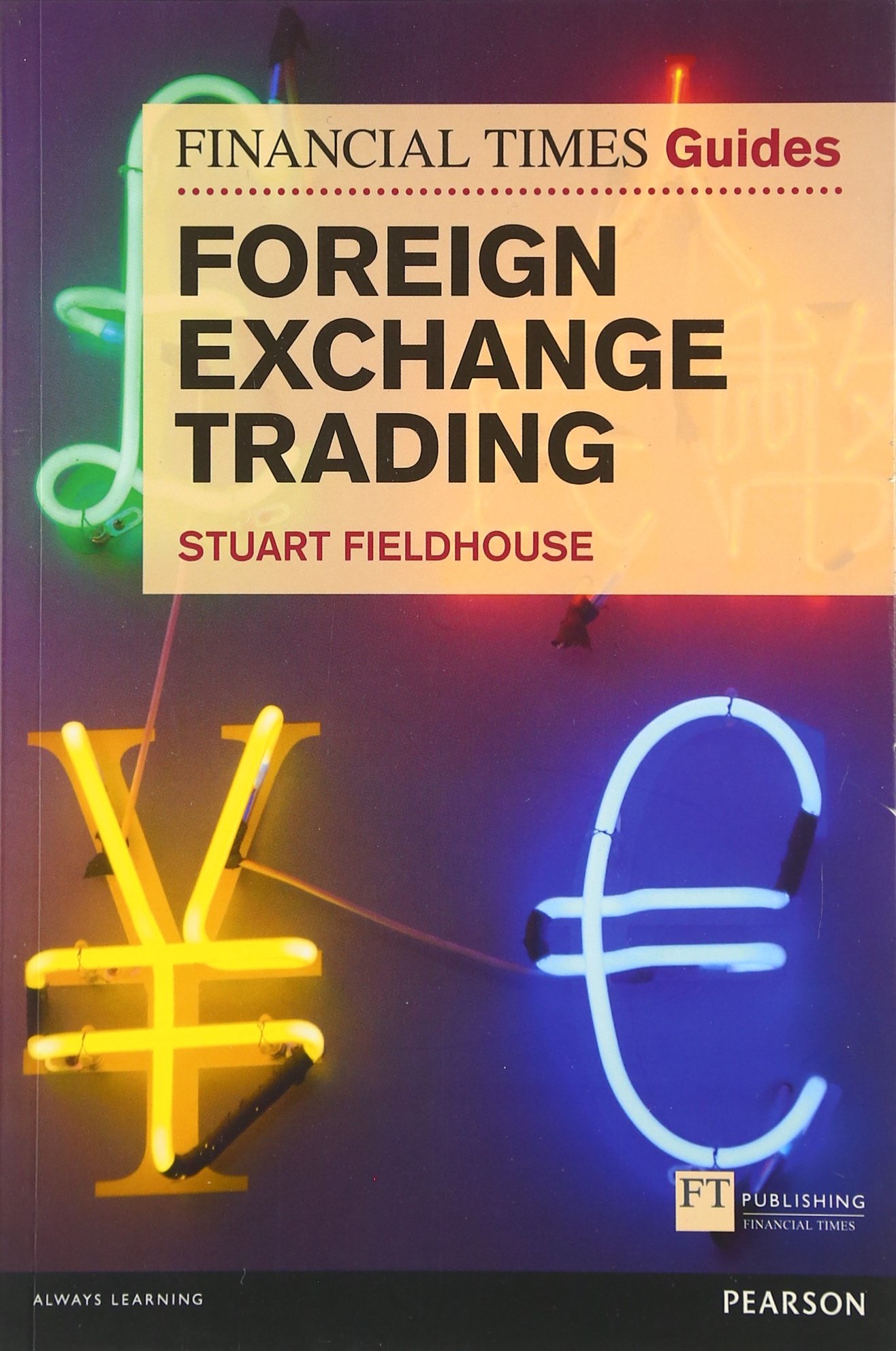 Financial Times Guide to Foreign Exchange Trading, The