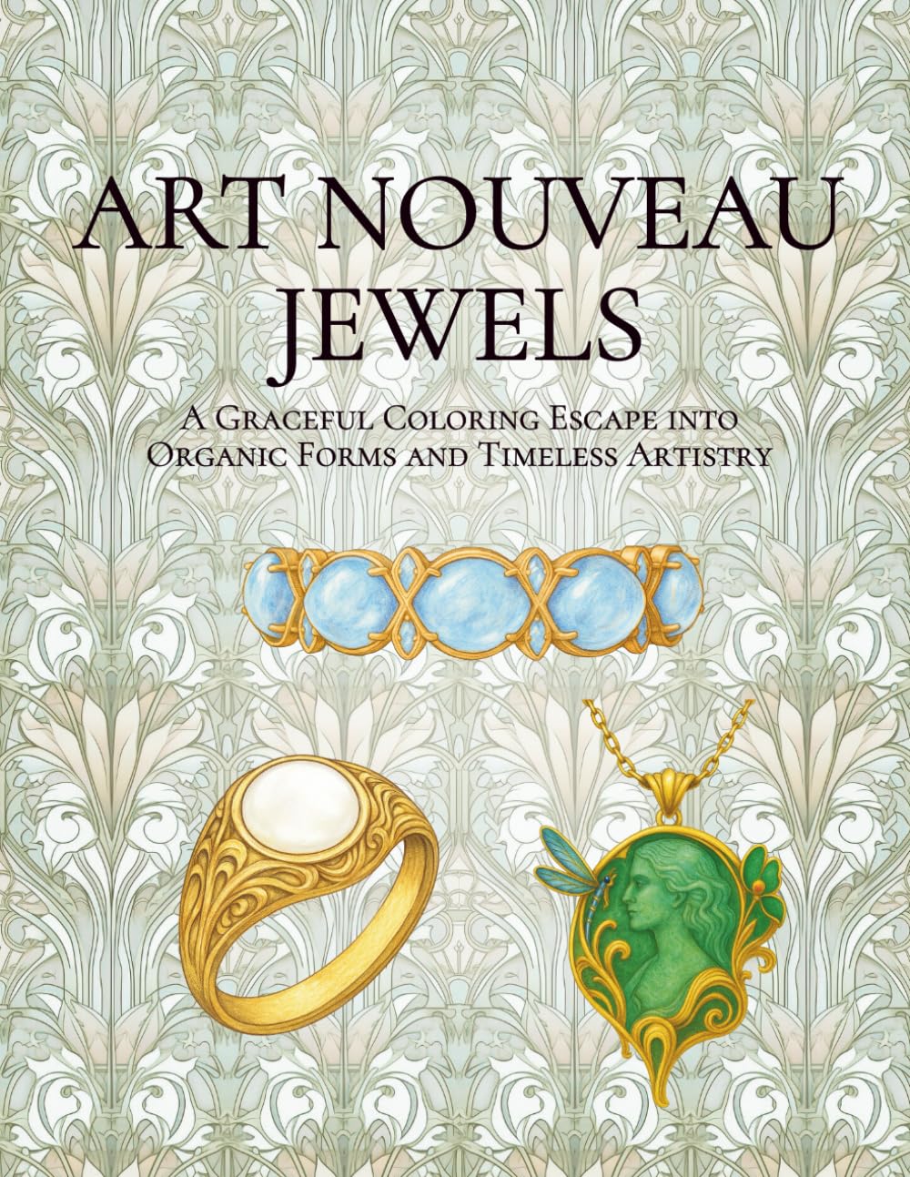 Art Nouveau Jewels: A Graceful Coloring Escape into Organic Forms and Timeless Artistry (Eras of Elegance: Antique Jewelry Coloring Series)